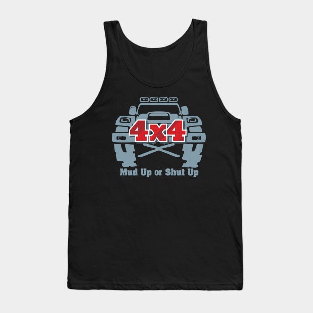 4x4 Mud Up Or Shut Up Tank Top by RadStar